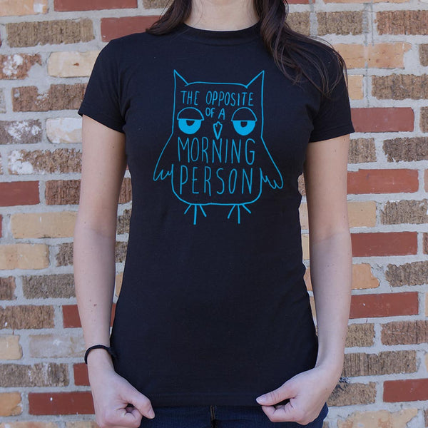 Opposite Of A Morning Person Women's T-Shirt