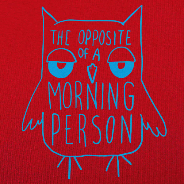 Opposite Of A Morning Person Women's T-Shirt