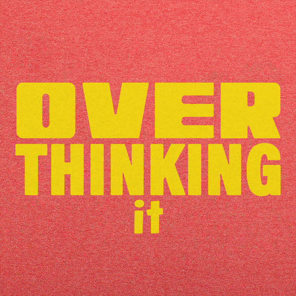 Overthinking It Men's T-Shirt