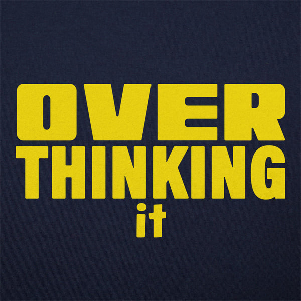 Overthinking It Men's T-Shirt