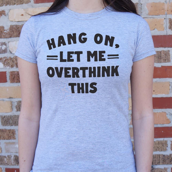 Overthink This Women's T-Shirt