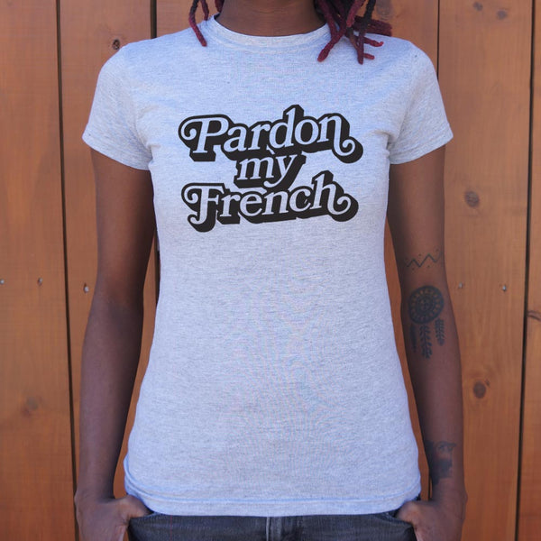 Pardon My French Women's T-Shirt