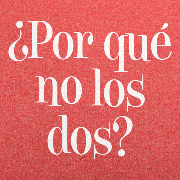 ¿Por Qué No Los Dos? Men's T-Shirt