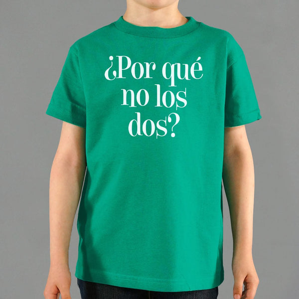 ¿Por Qué No Los Dos? Kids' T-Shirt