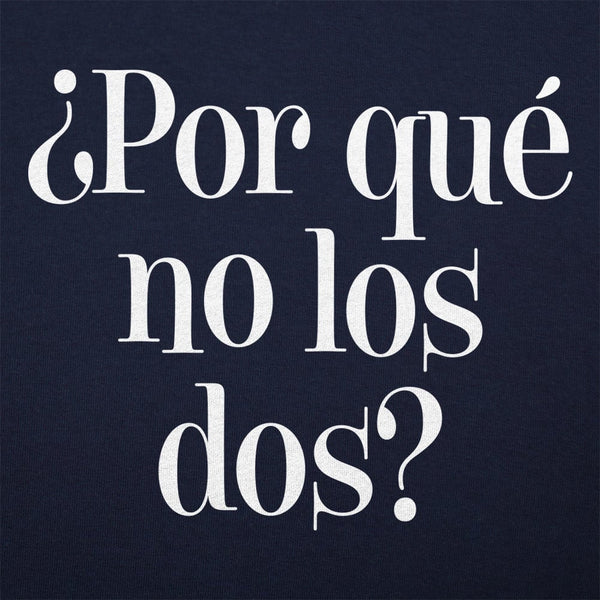 ¿Por Qué No Los Dos? Women's T-Shirt