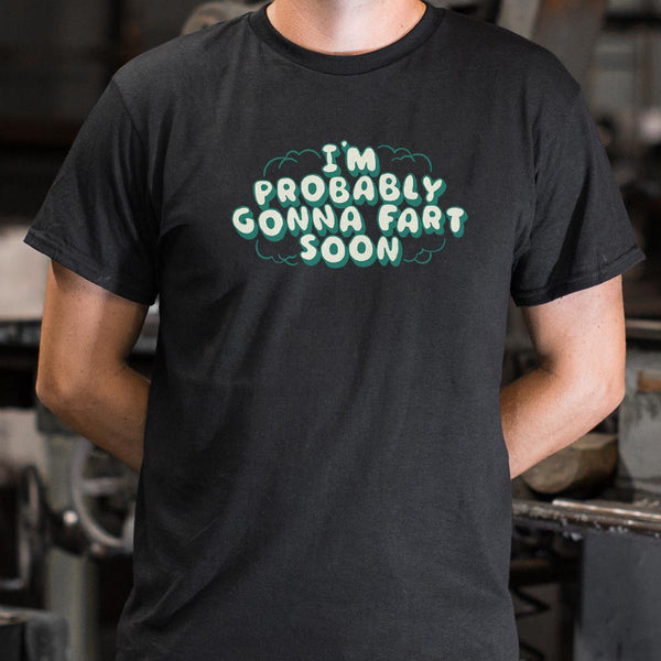 Probably Gonna Fart Men's T-Shirt