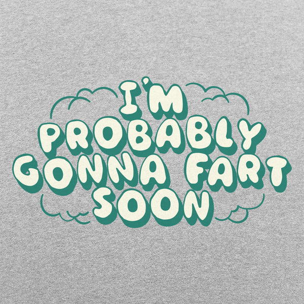 Probably Gonna Fart Men's T-Shirt