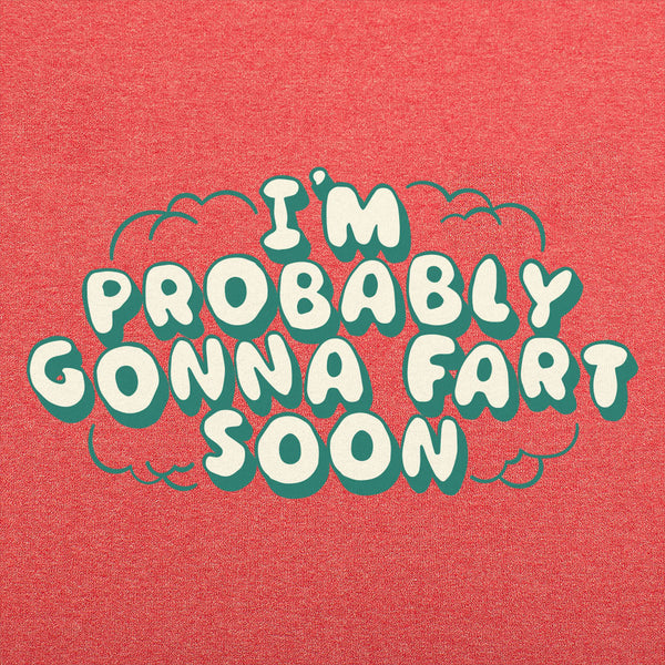 Probably Gonna Fart Men's T-Shirt