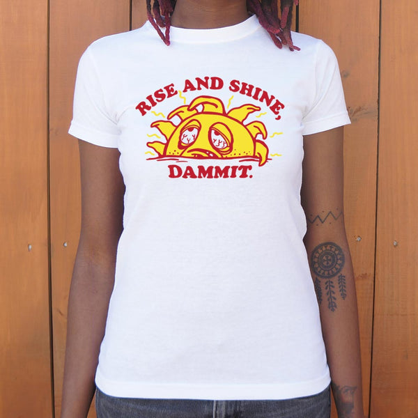 Rise And Shine Dammit Women's T-Shirt