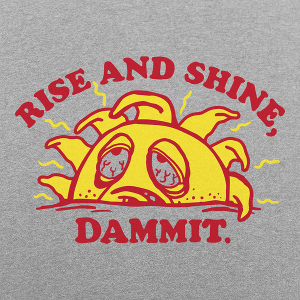 Rise And Shine Dammit Men's T-Shirt