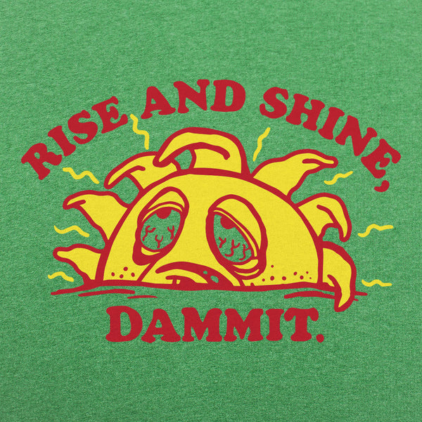 Rise And Shine Dammit Men's T-Shirt