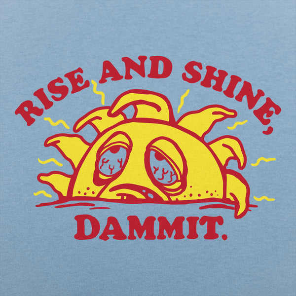 Rise And Shine Dammit Men's T-Shirt