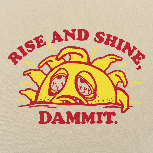 Rise And Shine Dammit Men's T-Shirt