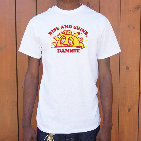 Rise And Shine Dammit Men's T-Shirt