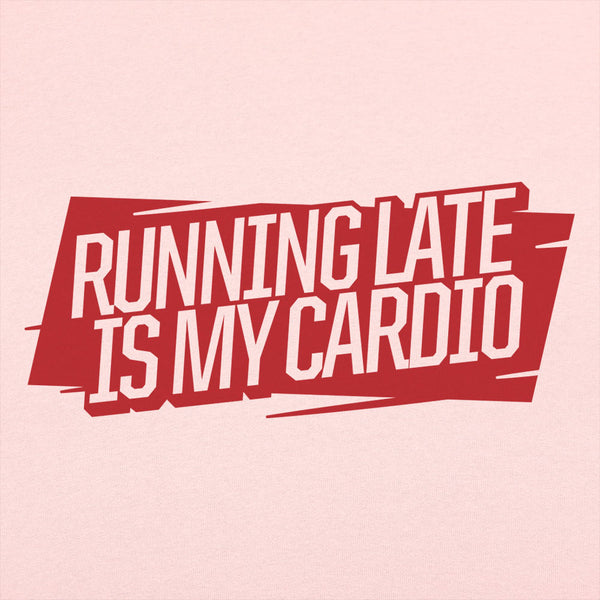 Running Late Is My Cardio Women's T-Shirt