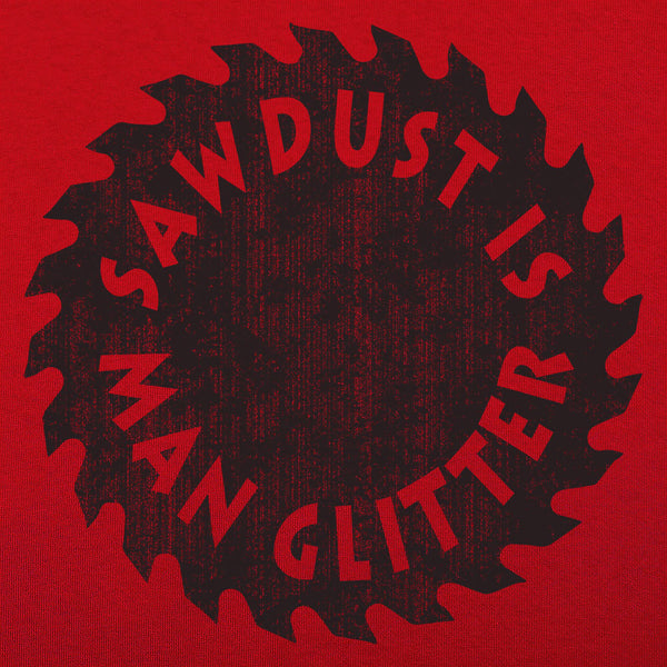 Sawdust Is Man Glitter Women's T-Shirt