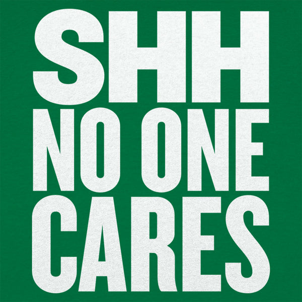 Shh No One Cares Men's T-Shirt