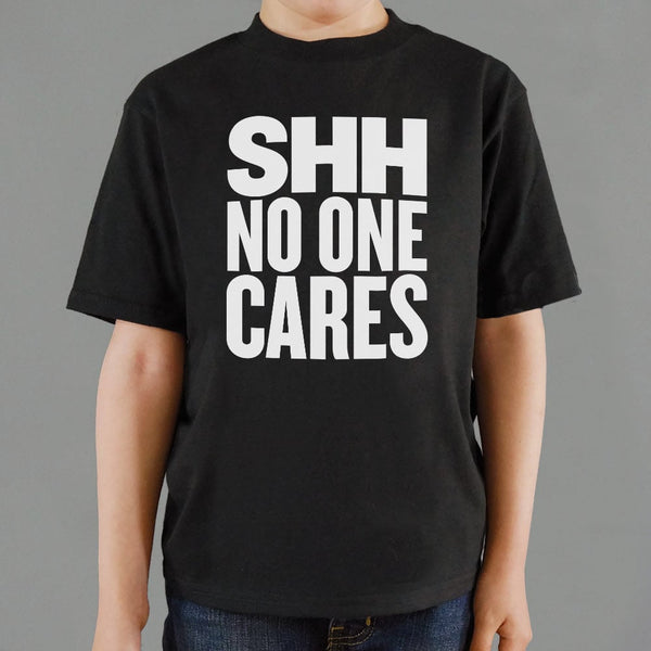 Shh No One Cares Kids' T-Shirt