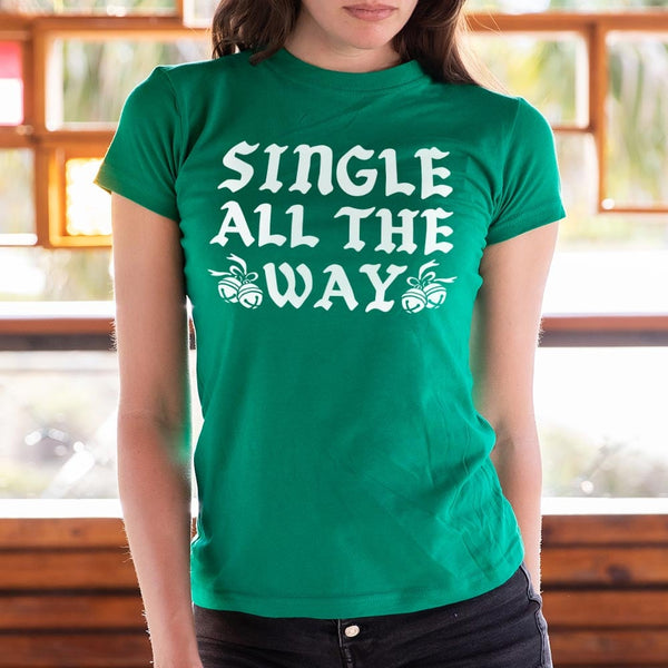 Single All The Way Women's T-Shirt