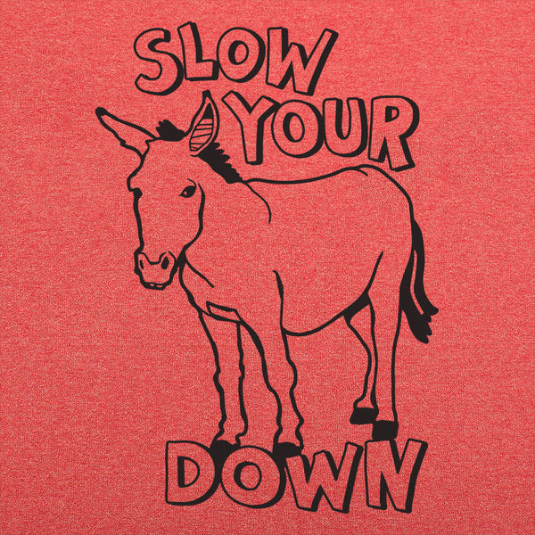 Slow Your Ass Down Men's T-Shirt