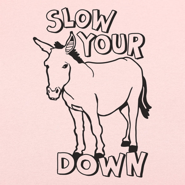 Slow Your Ass Down Women's T-Shirt