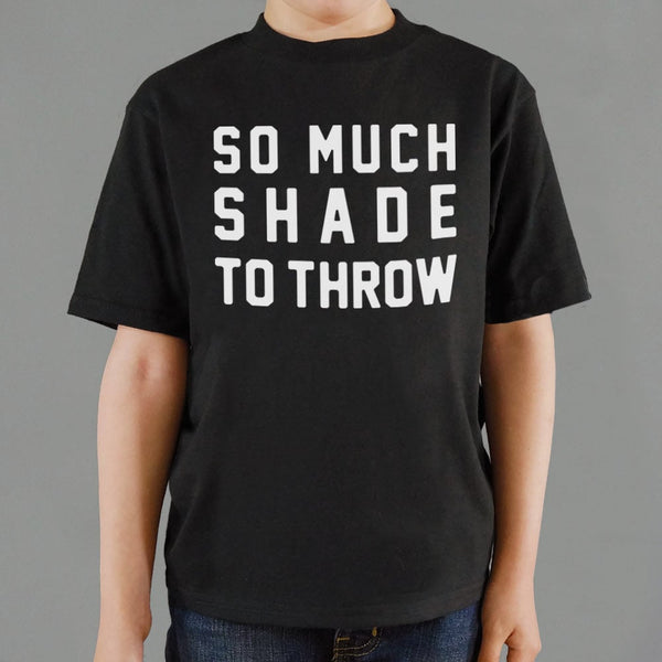 So Much Shade To Throw Kids' T-Shirt