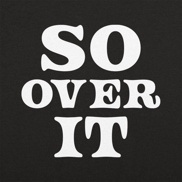 So Over It Women's T-Shirt