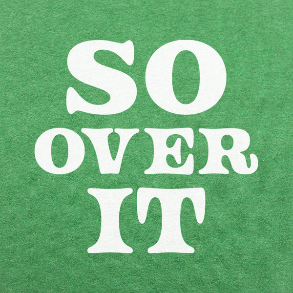 So Over It Men's T-Shirt