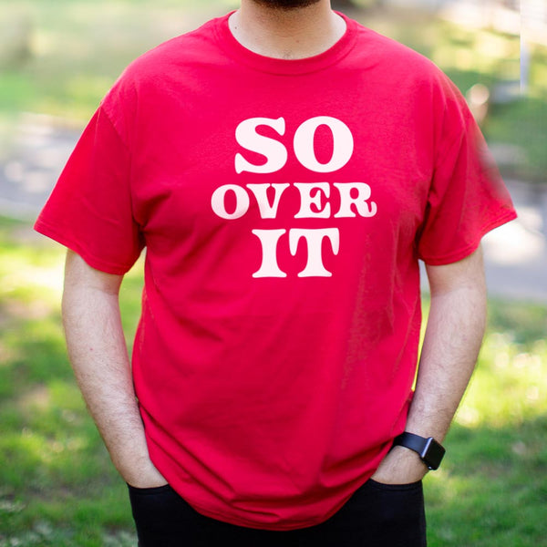 So Over It Men's T-Shirt