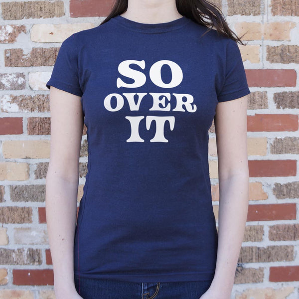 So Over It Women's T-Shirt