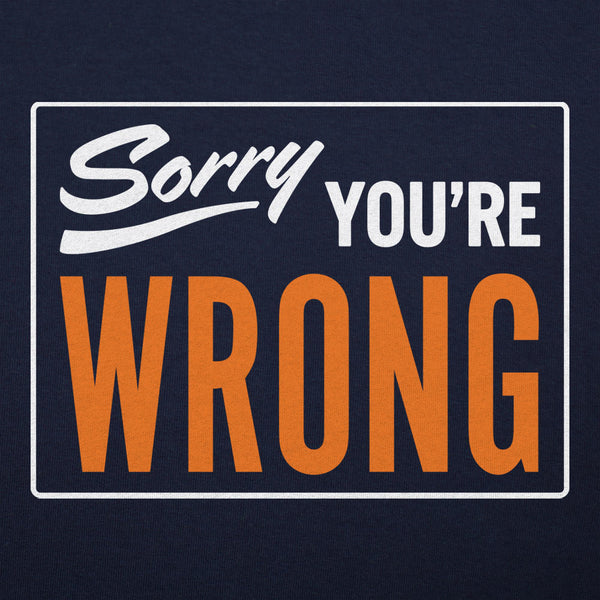 Sorry You're Wrong Men's T-Shirt