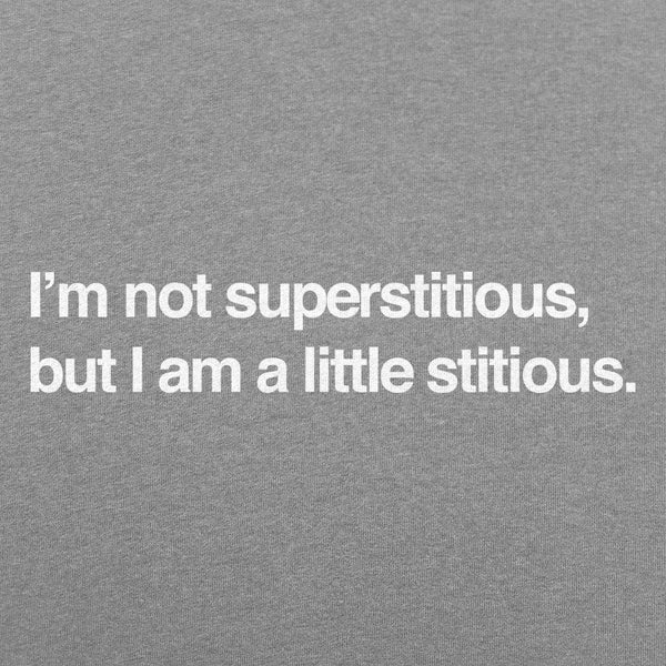 I'm Not Superstitious  Men's T-Shirt