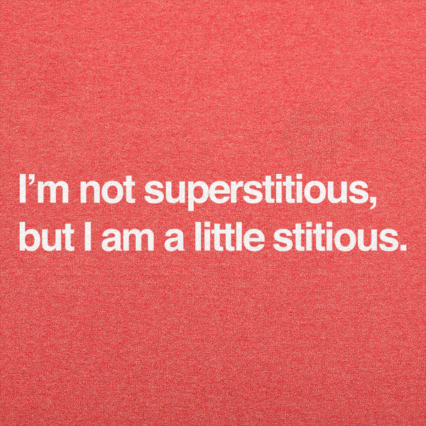 I'm Not Superstitious  Men's T-Shirt