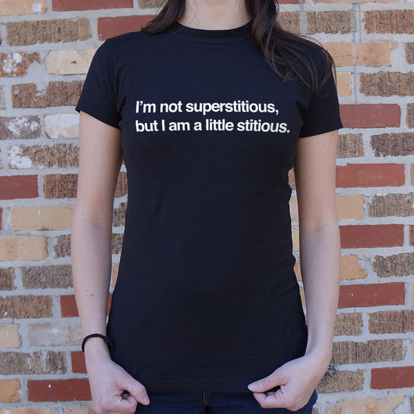 I'm Not Superstitious  Women's T-Shirt