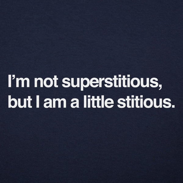 I'm Not Superstitious  Women's T-Shirt