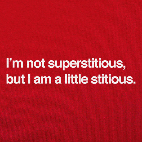 I'm Not Superstitious  Men's T-Shirt