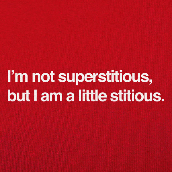 I'm Not Superstitious  Women's T-Shirt