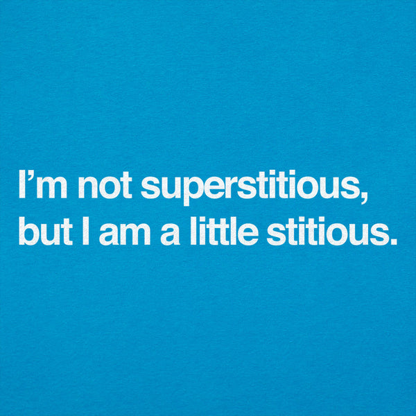 I'm Not Superstitious  Women's T-Shirt