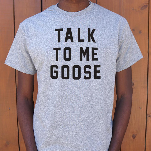 Talk To Me Goose Men's T-Shirt