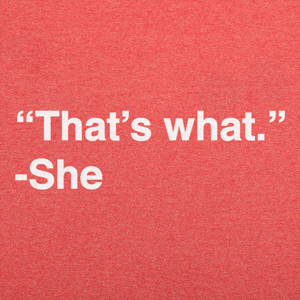 That's What She Said Men's T-Shirt