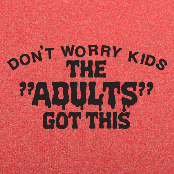 The Adults Got This Men's T-Shirt