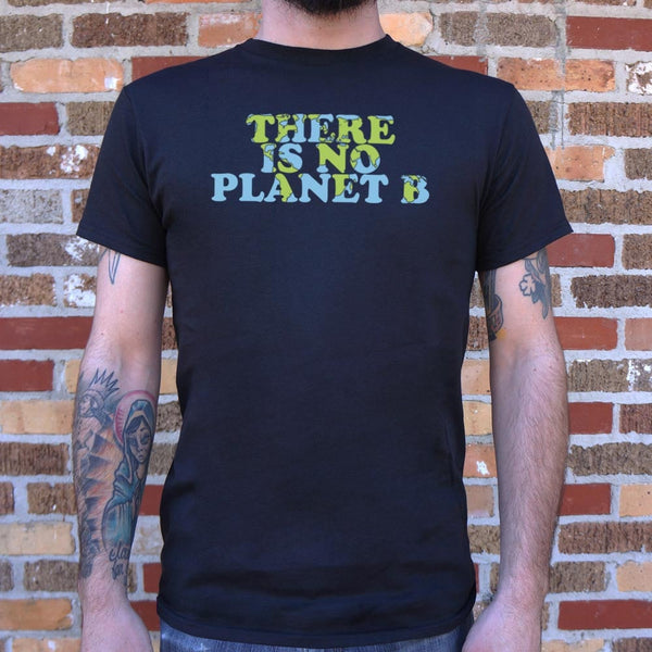 There Is No Planet B Men's T-Shirt