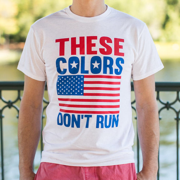 These Colors Don't Run Men's T-Shirt
