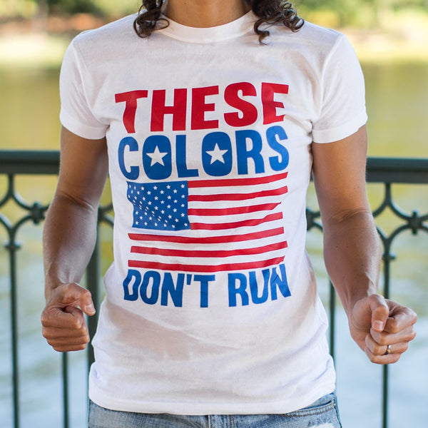 These Colors Don't Run Women's T-Shirt