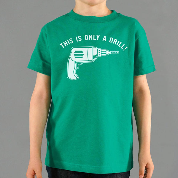 This Is Only A Drill Kids' T-Shirt