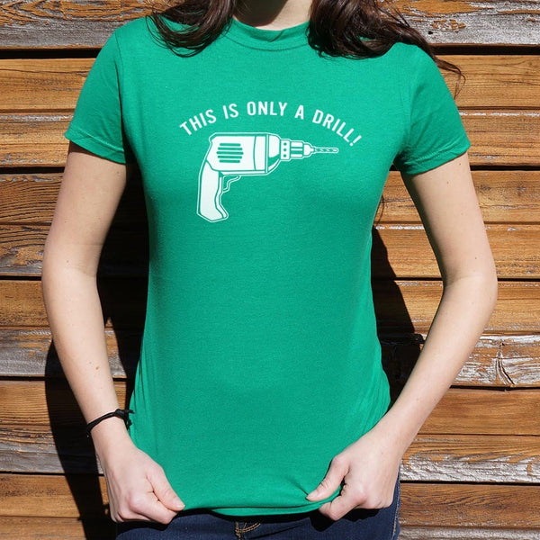 This Is Only A Drill Women's T-Shirt