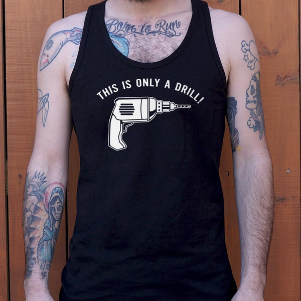 This Is Only A Drill Men's Tank Top