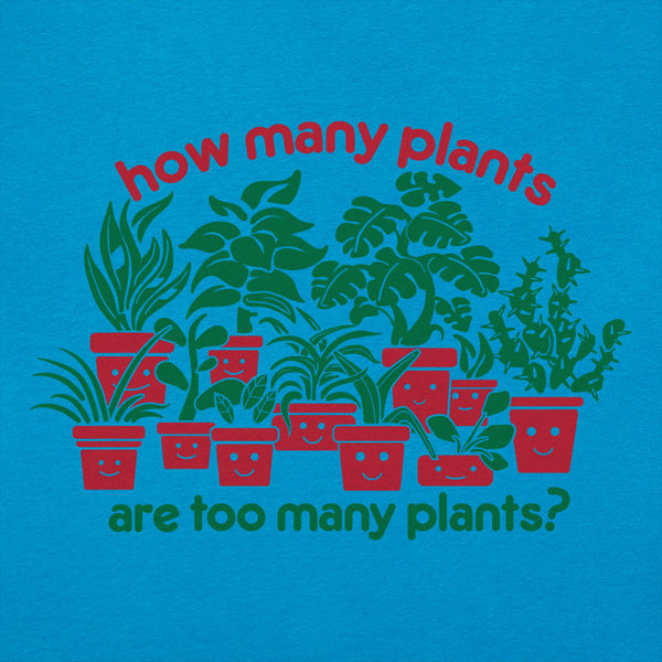 Too Many Plants Women's T-Shirt