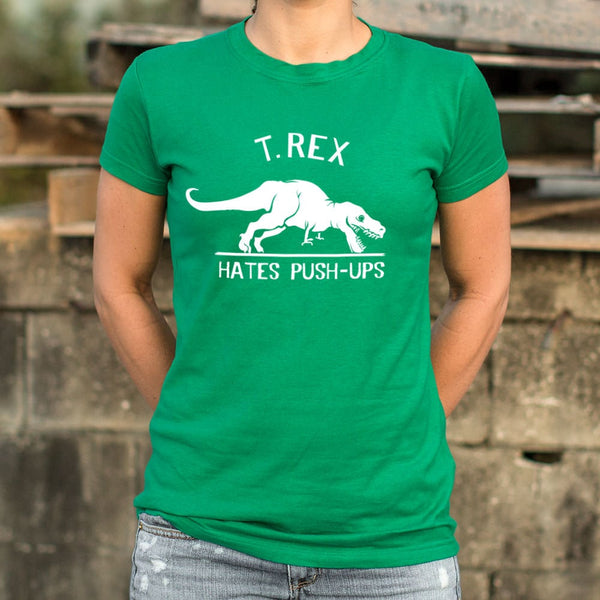 T. Rex Hates Push-Ups Women's T-Shirt