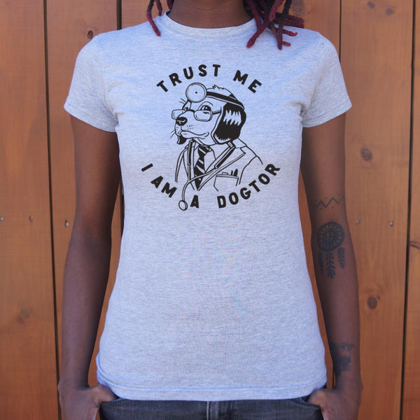 Trust Me Dogtor Women's T-Shirt